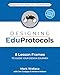 Designing EduProtocols: 8 Lesson Frames to Guide Your Design Journey (The EduProtocol Field Guide)