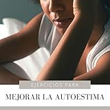  Ejercicios para Mejorar la Autoestima: Hermosa Música de Fondo Positiva e Inspiradora