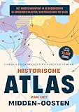 Historische atlas van het Midden-Oosten: het oudste kruispunt in de...
