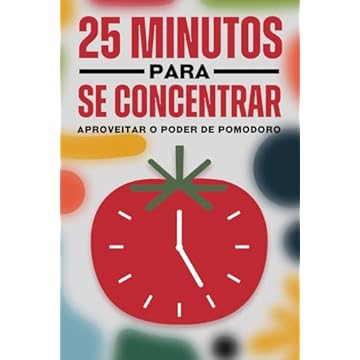 Capa do livro 25 Minutos para se concentrar: Aproveitar o poder de Pomodoro