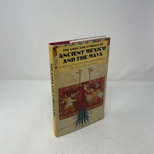The Gods and Symbols of Ancient Mexico and the Maya: An Illustrated Dictionary of Mesoamerican Religion