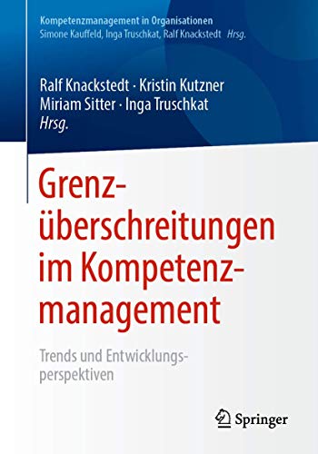 Grenzüberschreitungen im Kompetenzmanagement: Trends und Entwicklungsperspektiven (Kompetenzmanagement in Organisationen)