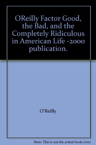 OReilly Factor Good, the Bad, and the Completel... B003Y1Y3FK Book Cover