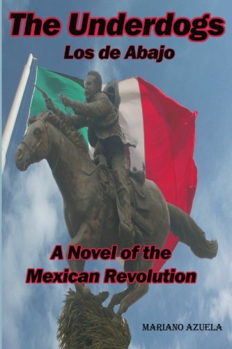 The Underdogs: A Novel of the Mexican Revolutio... 1456386352 Book Cover