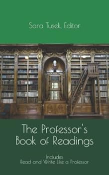 Paperback The Professor's Book of Readings: Includes Read and Write Like a Professor Book