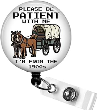 Please Be Patient Im from the 1900s Badge Reel, Funny Retro ID Holder | Funny Retro Badge Reel, Western Humor, Office Gift, Retractable ID Holder, Coworker Gift, Vintage Meme Design