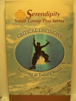 Paperback Critical Decisions: Surviving in Today's World (Serendipity Small Group Plus Series) Book