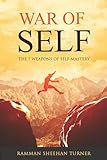War of Self: The 7 Weapons of Self-Mastery