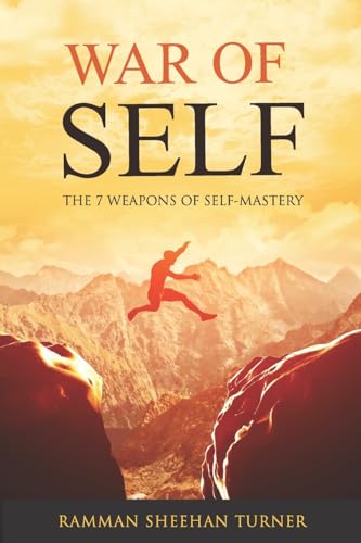 War of Self: The 7 Weapons of Self-Mastery