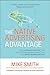 The Native Advertising Advantage: Build Authentic Content that Revolutionizes Digital Marketing and Drives Revenue Growth