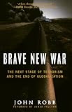 Brave New War: The Next Stage of Terrorism and the End of Globalization