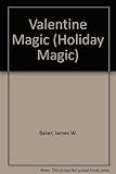 Valentine Magic (Holiday Magic) by James W. Baker (1988-10-03)