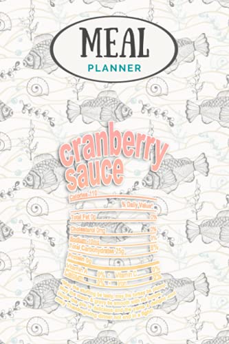 Meal Planner - Cranberry Sauce Nutrition Facts 2020 Funny Thanksgiving Food: Track And Plan Your Meals Weekly (53 Week Food Planner / Journal / ... List, Meal Prep And Planning Grocery List