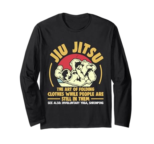 Art of Folding Clothes BJJ Brazilian Jiu Jitsu MMA Jujitsu Long Sleeve T-Shirt