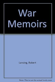 War Memoirs of Robert Lansing: Secretary of State