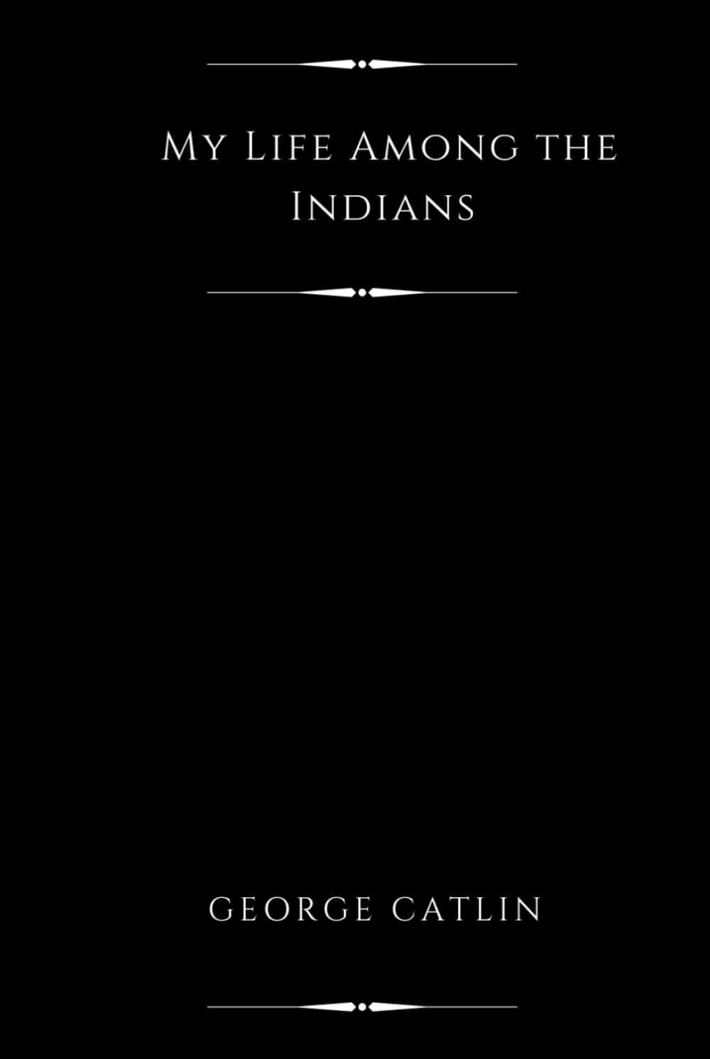 My Life Among the Indians (Illustrated)