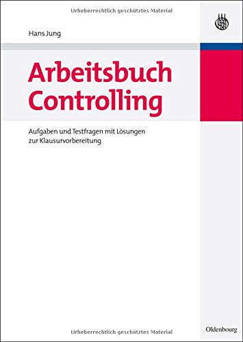 Arbeitsbuch Controlling: Aufgaben und Testfragen mit Lösungen zur Klausurvorbereitung