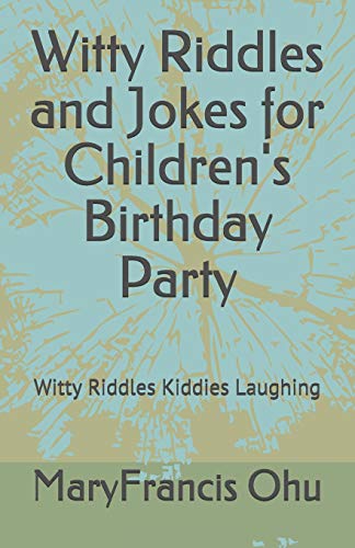 Witty Riddles and Jokes for Children's Birthday Party: Witty Riddles Kiddies Laughing (Children's Book Series)