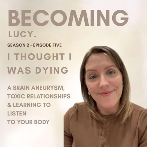 I Thought I Was Dying: A Brain Aneurysm, Toxic Relationships & Learning to Listen to Your Body