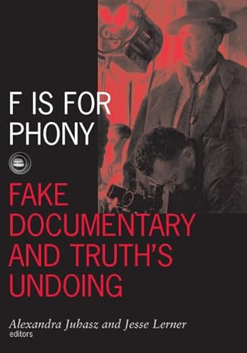 F Is For Phony: Fake Documentary And Truth’S Undoing (Volume 17) (Visible Evidence)