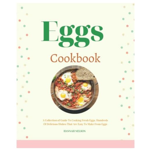 Eggs Cookbook: Over 70 Breakfast & Brunch Recipes From The Egg To The Perfect Pastry For Desserts. The Perfect Cookbook For Everyday.