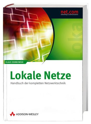 Lokale Netze: Handbuch der kompletten Netzwerktechnik (net.com) Lokale Netze: Handbuch der kompletten Netzwerktechnik (net.com)