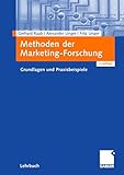 Methoden der Marketing-Forschung: Grundlagen und Praxisbeispiele