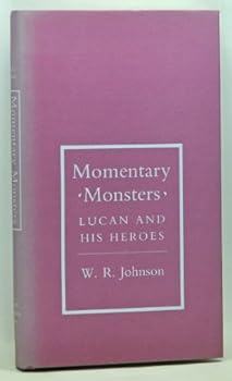 Hardcover Momentary Monsters: Lucan and His Heroes (Cornell Studies in Classical Philology) Book