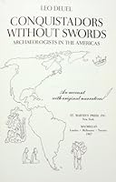 Conquistadors without swords: Archaeologists in the Americas : an account with original narratives B000PYDPVC Book Cover