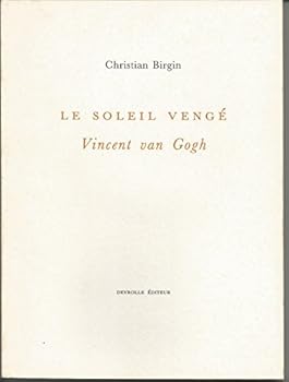 Le Soleil vengé : Vincent Van Gogh