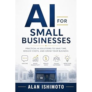 AI for Small Businesses Audiobook By Alan Ishimoto cover art