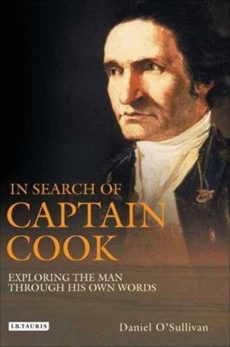 In Search of Captain Cook: Exploring the Man Through His Own Words