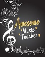 Awesome Music Teacher: Music Teacher Appreciation Book or Journal or Planner: Great for Teacher Appreciation/Thank Inspirational Notebooks & Gifts ... Journal Note Book Notepad Notebook Series) 1720449511 Book Cover