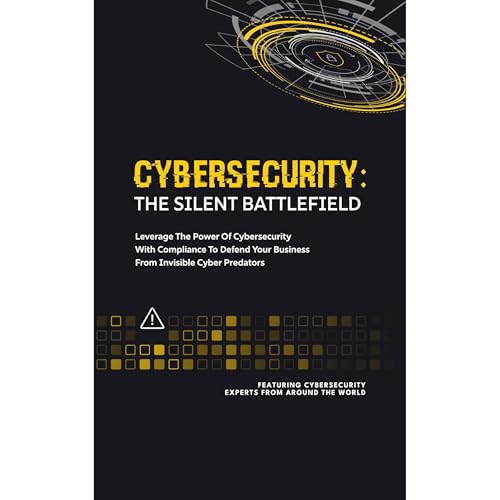 Cybersecurity: The Silent Battlefield by Cybersecurity and Compliance Experts episode artwork