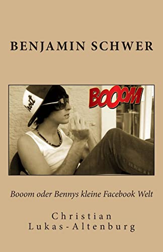 Booom oder Bennys kleine Facebook Welt: Bennys Irrungen & Wirrungen in Facebook (Booom Bennys kleine Facebook Welt, Band 1)