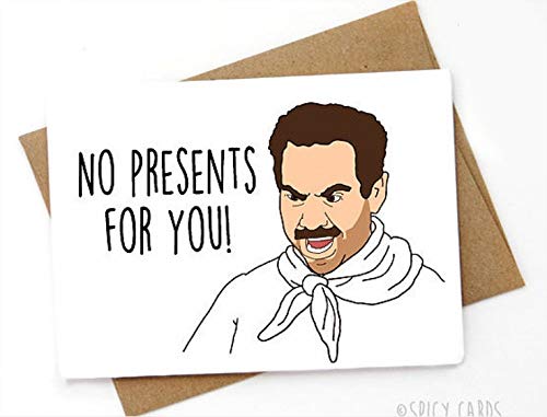 Funny Birthday card - Soup Nazi - No presents for you!- High quality ...