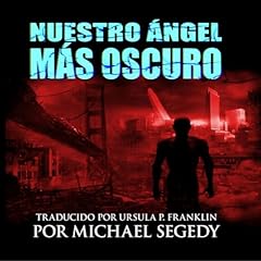 Nuestro &Aacute;ngel M&aacute;s Oscuro [Our Darkest Angel] Audiobook By Michael Segedy cover art