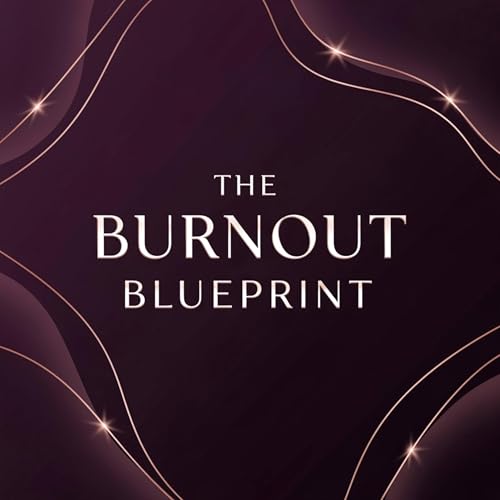Episode 14: The Burnout Blueprint