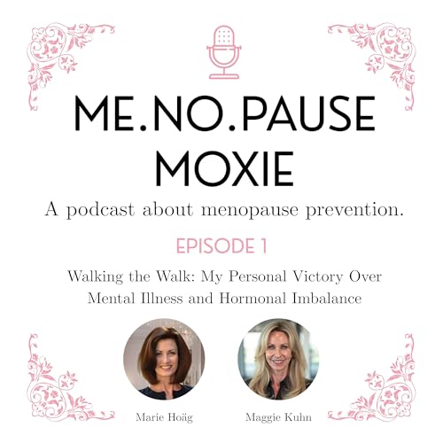 Page de couverture de Episode 1: Walking the Walk: My Personal Victory Over Mental Illness and Hormonal Imbalance