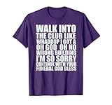 Walk Into The Club Like Oh God Oh No Funny Joke Meme Gifts T-Shirt