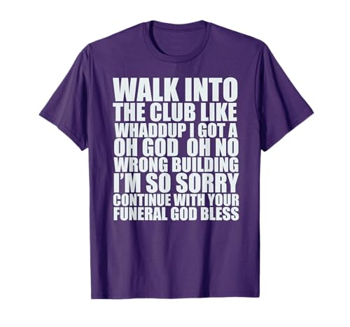 Walk Into The Club Like Oh God Oh No Funny