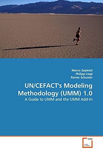 UN/CEFACT's Modeling Methodology (UMM) 1.0: A Guide to UMM and the UMM Add-In
