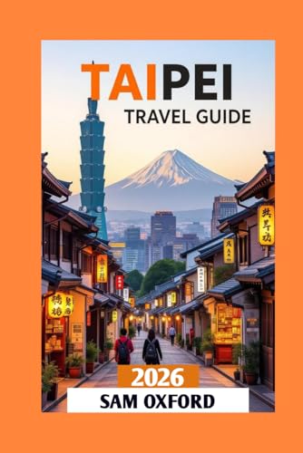 Taipei Travel Guide: Discover the Best of Taiwan's Vibrant Capital (Global Adventure Guide)