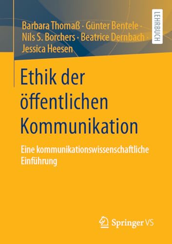 Ethik der öffentlichen Kommunikation: Eine kommunikationswissenschaftliche Einführung (Studienbücher zur Kommunikations- und Medienwissenschaft) (German Edition)