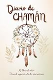 Diario de CHAMÁN: Un cuaderno de rituales para seguir tus sesiones y tus...