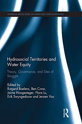 Hydrosocial Territories and Water Equity: Theory, Governance, and Sites of Struggle (Routledge Special Issues on Water Policy and Governance)      1st Edition, Kindle Edition