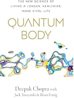 Quantum Body: The New Science of Living a Longer, Healthier, More Vital Life