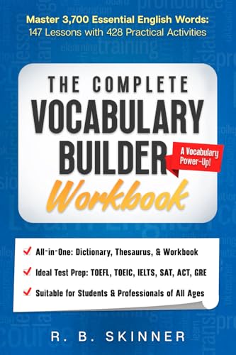 The Complete Vocabulary Builder Workbook: Master 3,700 Essential English Words - 147 Lessons with 428 Practical Activities