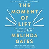 The Moment of Lift: How Empowering Women Changes the World