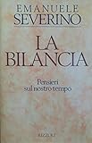 La bilancia. Pensieri sul nostro tempo